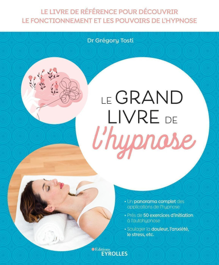 Le grand livre de l'hypnose - Gregory Tosti, Docteur Jean-Marc Benhaiem - EYROLLES