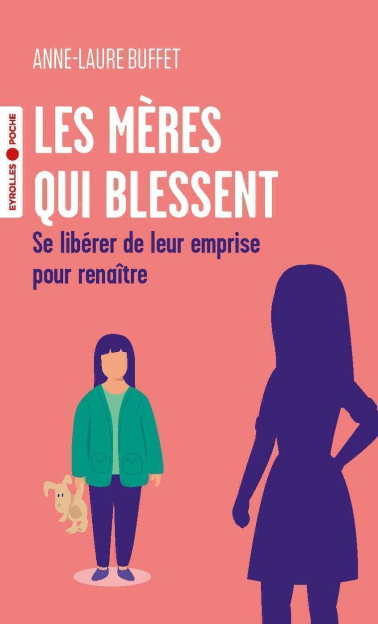 Les mères qui blessent - Anne-Laure Buffet, Anne-Laure Buffet - EYROLLES