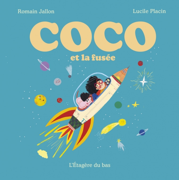 Coco et la fusée - Romain JALLON, Lucile Placin - ETAGERE DU BAS