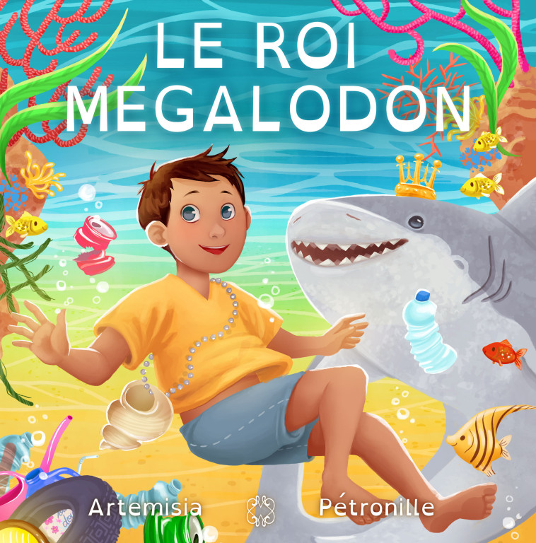 Le Roi Mégalodon -  PETRONILLE,  Artemisia - MAGE EDITIONS