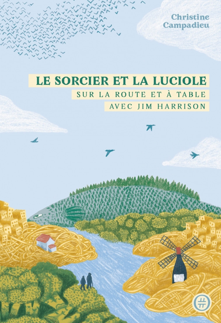 Le Sorcier et la Luciole - Sur la route et à table avec Jim - Christine CAMPADIEU, François Busnel, Jamie Harrison - NOURITURFU