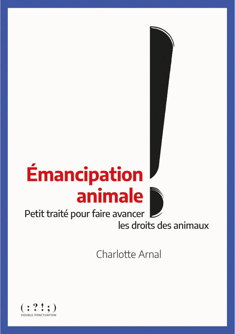 Émancipation animale ! - Charlotte ARNAL - DOUBLE PONCTUAT