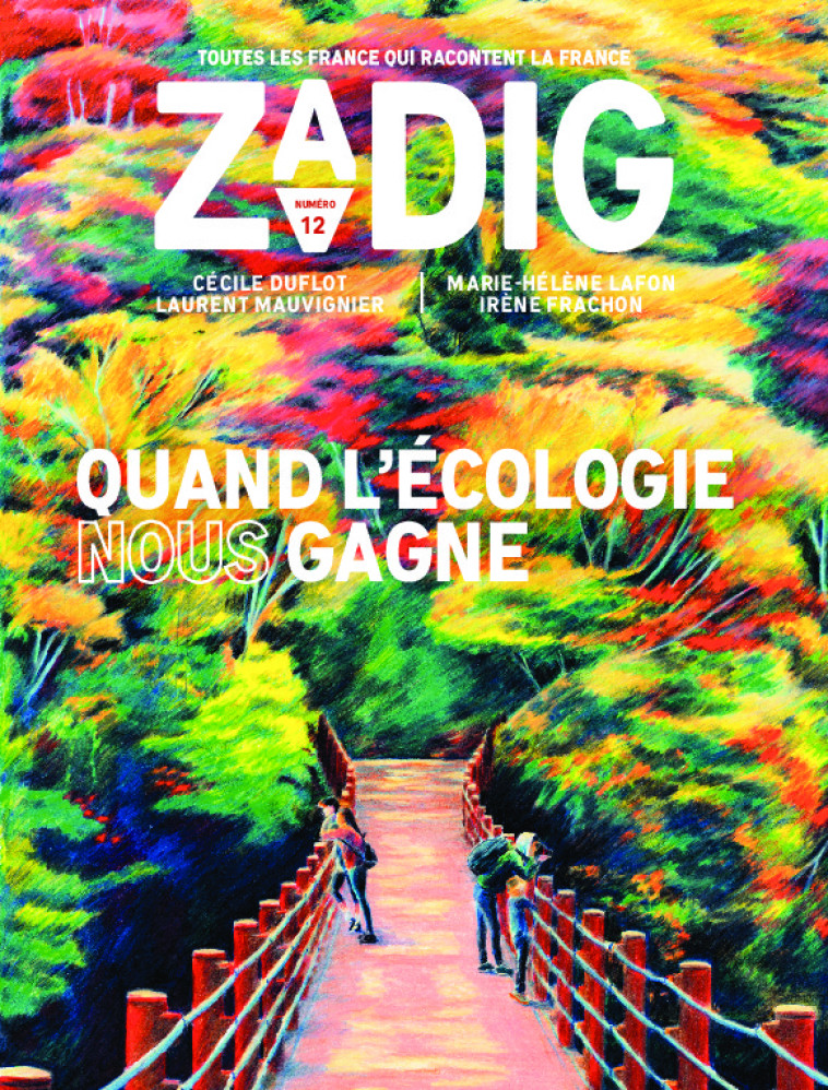 Zadig n°12 - Quand l'écologie nous gagne - Irène Frachon, Laurent Mauvignier, Marie-Hélène Lafon, Cécile Dufflot - ZADIG