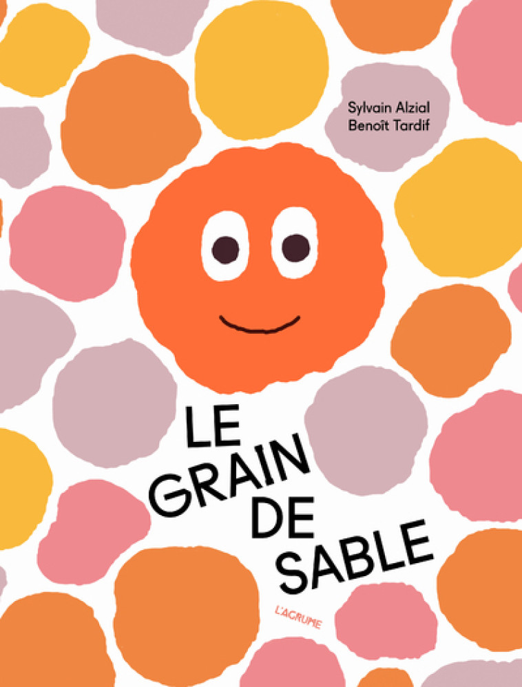 Le grain de sable - Sylvain Alzial, Benoit Tardif - AGRUME