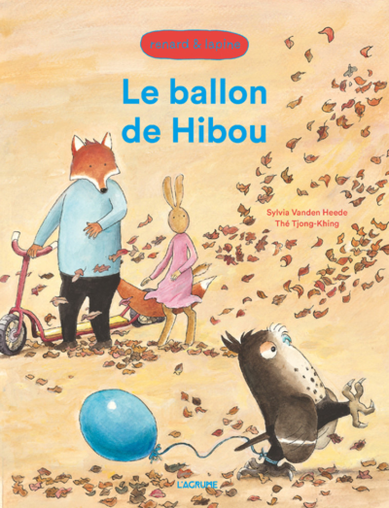 Renard et Lapine : Le ballon de hibou - The Tjong-Khing, S. Vanden Heede, Thé Tjong-Khing Thé Tjong-Khing,  Thé Tjong-Khing - AGRUME