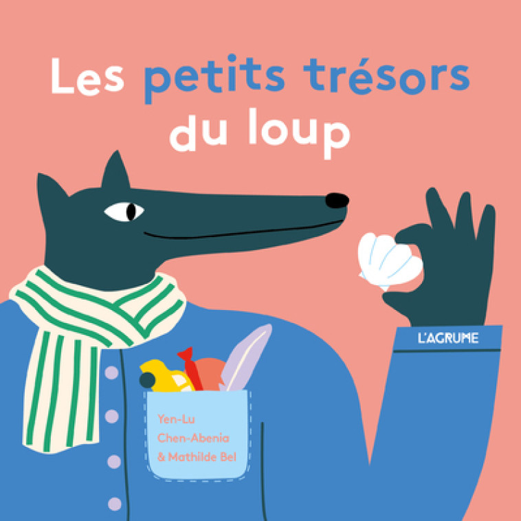 Les petits trésors du loup - Yen-Lu Chen-Abenia, Mathilde Bel, Yen-Lu Chen-Abenia, Mathilde Bel - AGRUME