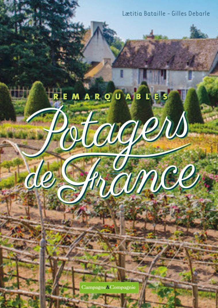 Remarquables potagers de France - Laetitia Bataille, Gilles Debardes - FRANCE AGRICOLE