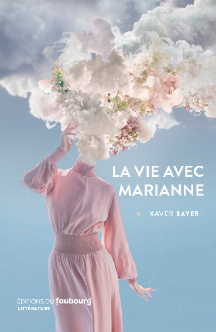 La Vie avec Marianne - Xaver BAYER, Éric Faye - FAUBOURG