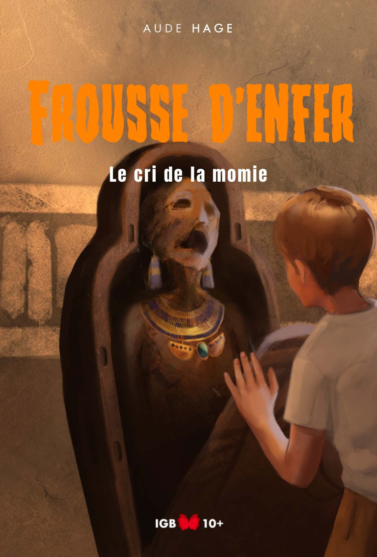 Le cri de la momie -  HAGE AUDE, Aude HAGE - IGB EDITIONS