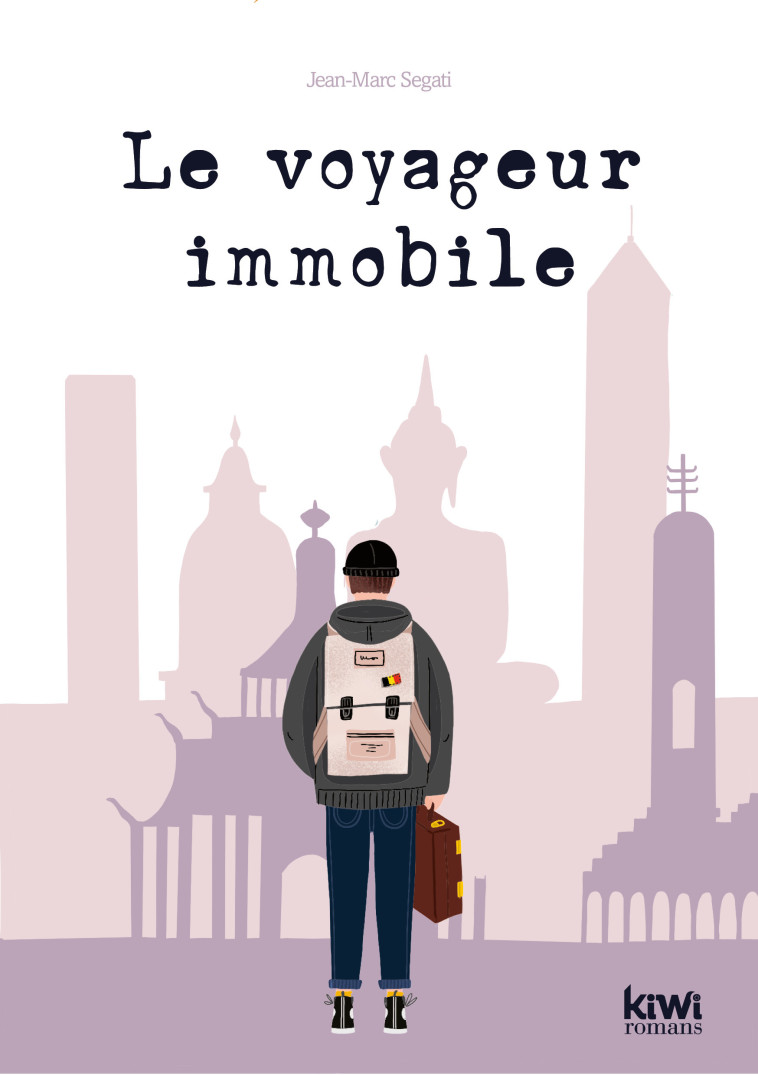 Le voyageur immobile  - Jean-Marc SEGATI - KIWI ROMANS