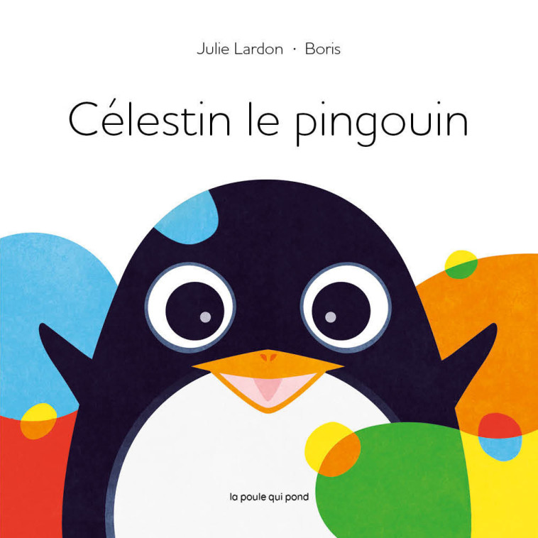 LES TOUT-CARTONS - CÉLESTIN LE PINGOUIN - Julie Lardon, Boris Sabatier - POULE QUI POND