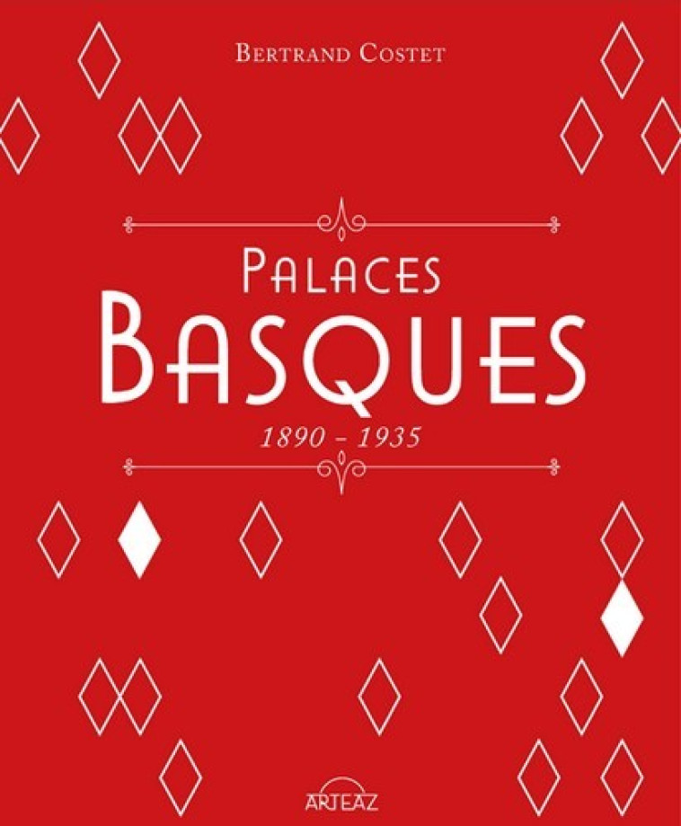 PALACES BASQUES 1890-1935 - Bertrand Costet - ARTEAZ