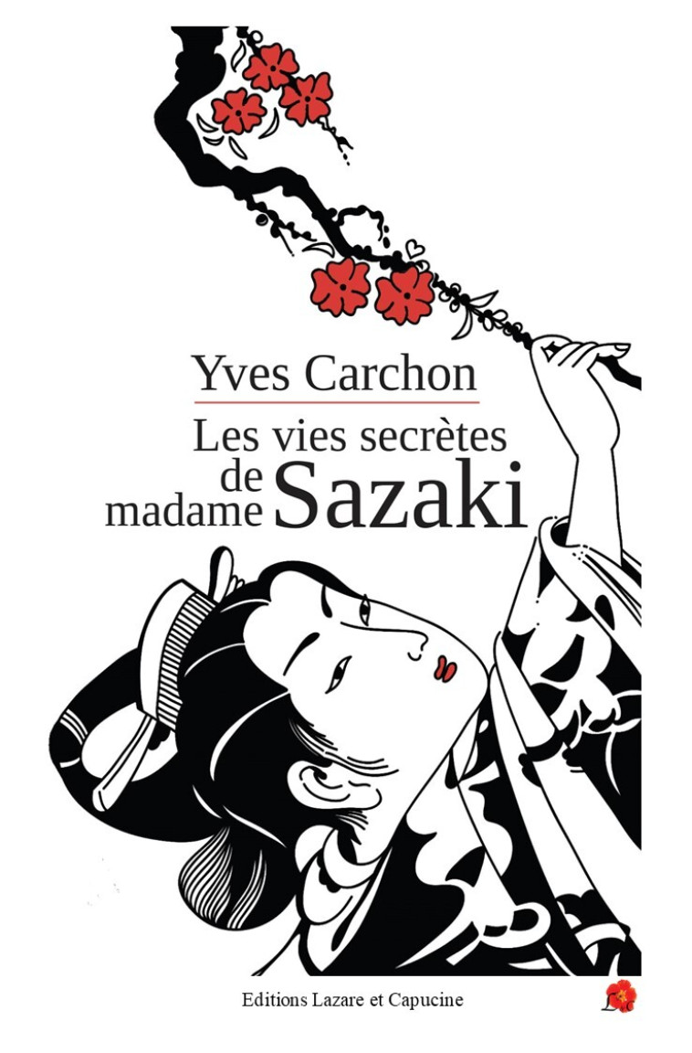 Les vies secrètes de madame Sazaki - Yves Carchon - LAZARE CAPUCINE