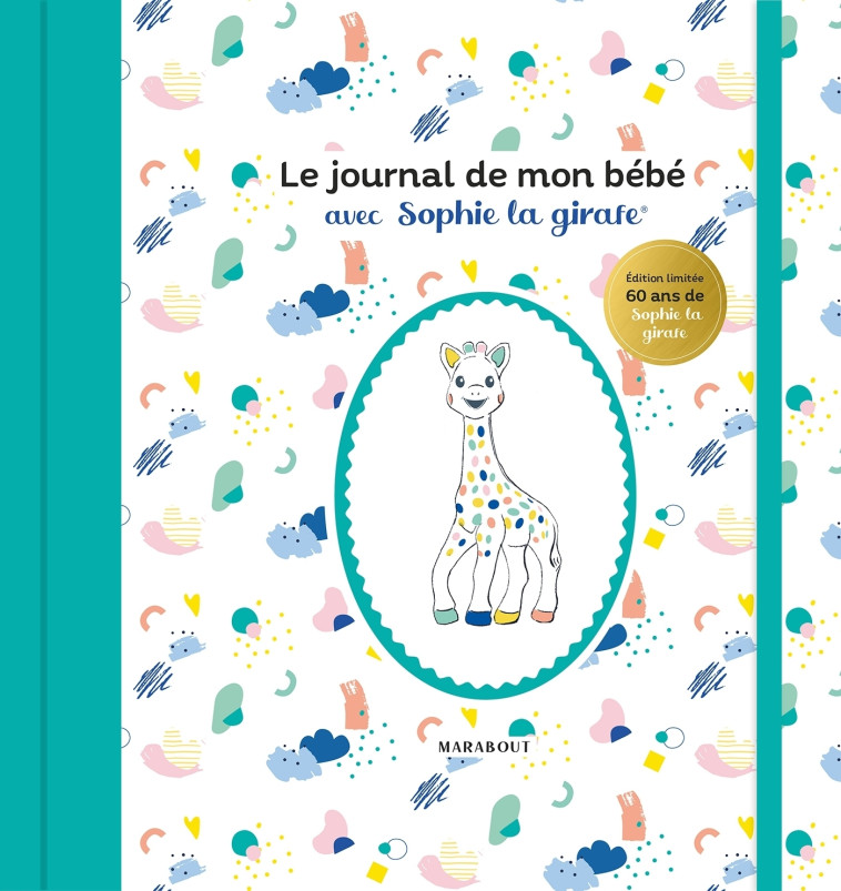 Le journal de mon bébé avec Sophie la girafe - Edition spéciale 60 ans -   - MARABOUT