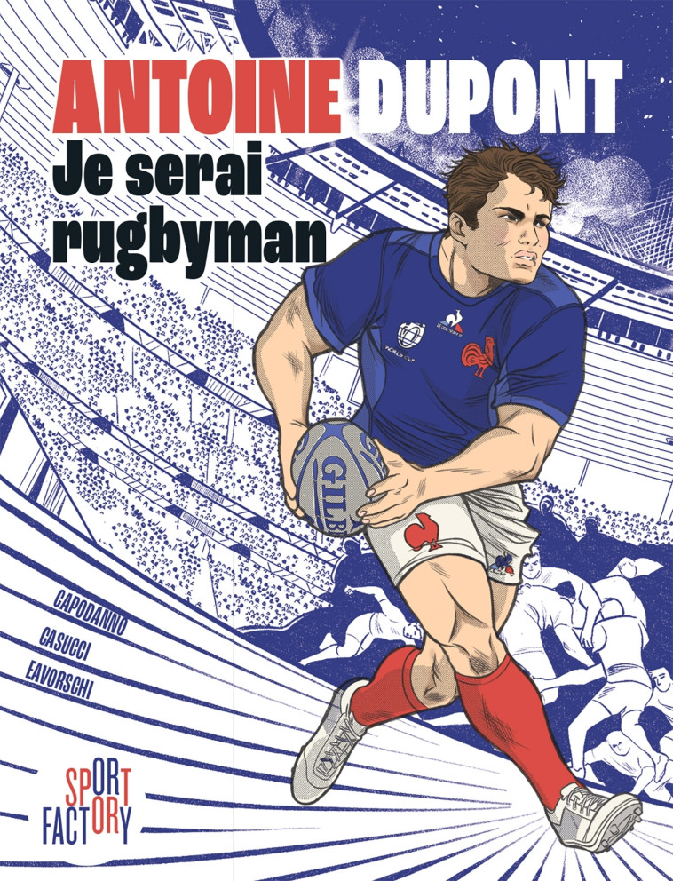 Antoine Dupont je serai rugbyman - Caroline Capodanno, Elisa Casucci, Robert Daniel Eavorschi, Antoine Dupont - MARABULLES