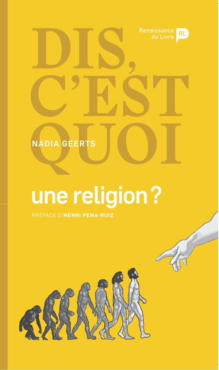 Dis, c'est quoi une religion ? - Nadia Geerts, Henri Pena-Ruiz,  Geerts,  PENA-RUIZ - RENAISSANCE DU