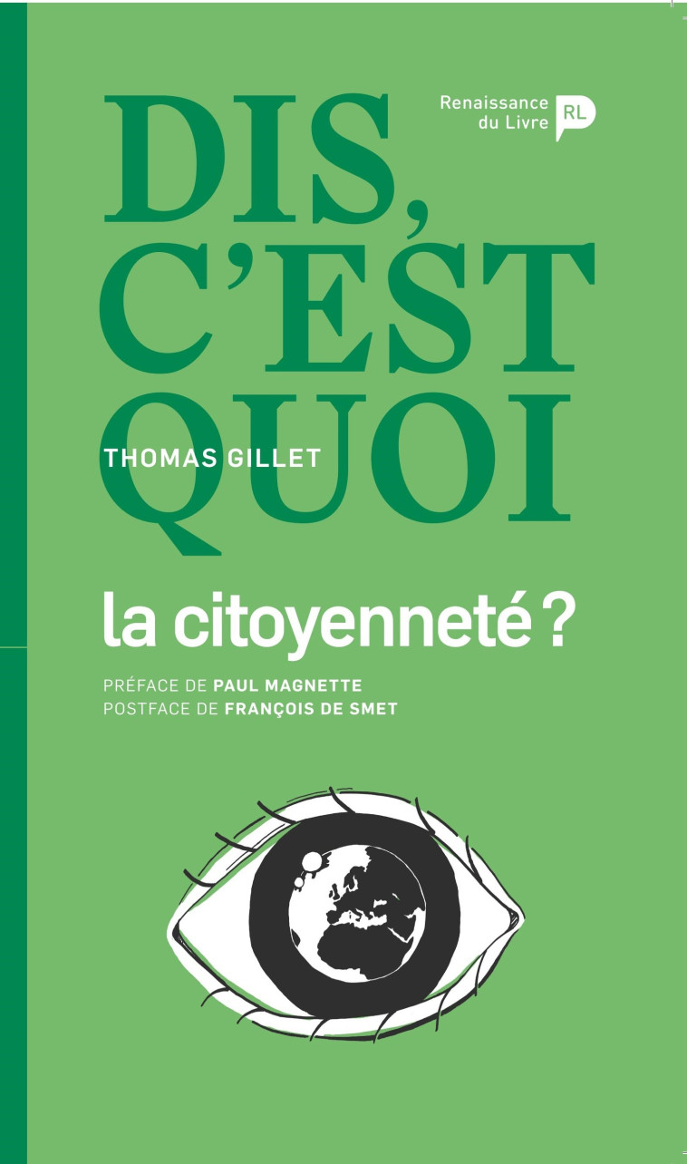 Dis, c'est quoi la citoyenneté ? - THOMAS GILLET, Paul Magnette, François De Smet,  Magnette,  GILLET - RENAISSANCE DU