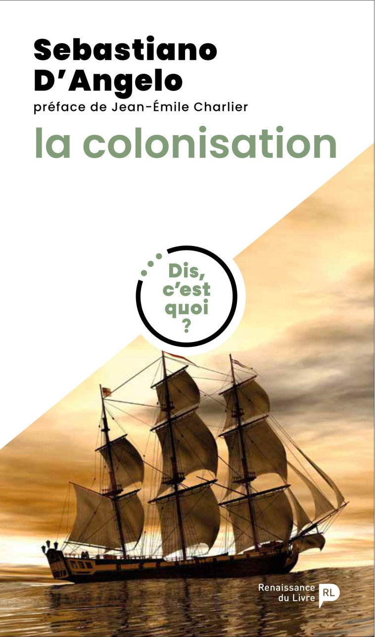 Dis, c'est quoi la colonisation ? - Sébastiano D'Angelo, Sebastiano D'Angelo Sebastiano,  D'Angelo Sebastiano - RENAISSANCE DU