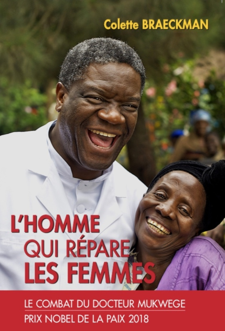 L'homme qui répare les femmes : le combat du docteur Mukwege - Colette Braeckman - RENAISSANCE DU