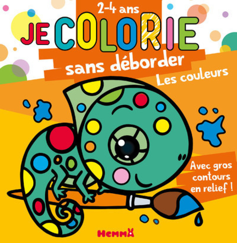 Je colorie sans déborder (2-4 ans) - Les couleurs - Avec gros contours en relief ! - Nadine Piette - HEMMA