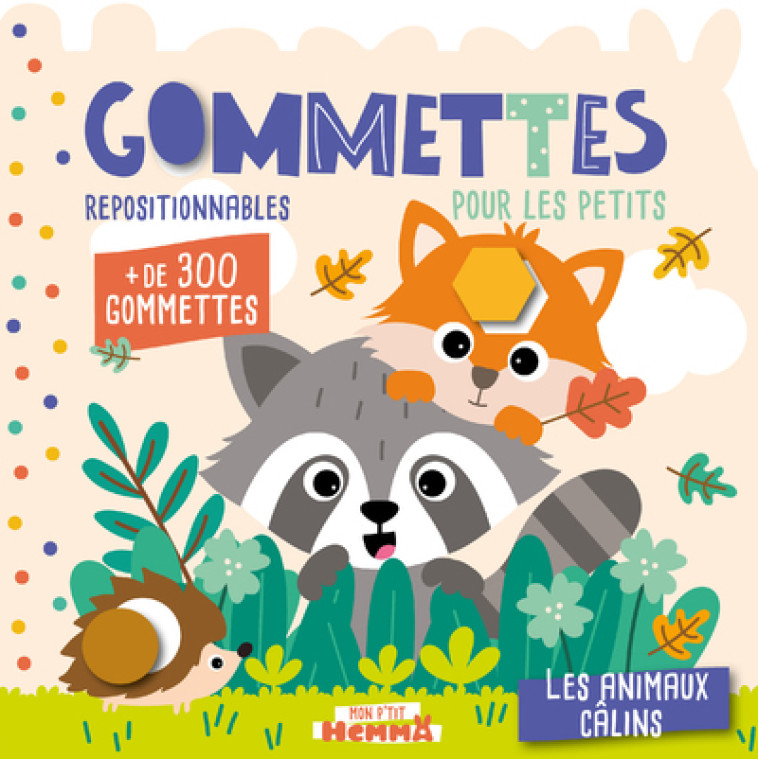 Mon P'tit Hemma - Gommettes pour les petits - Les animaux câlins - + de 300 gommettes repositionnables - Carotte et compagnie Carotte et compagnie - HEMMA