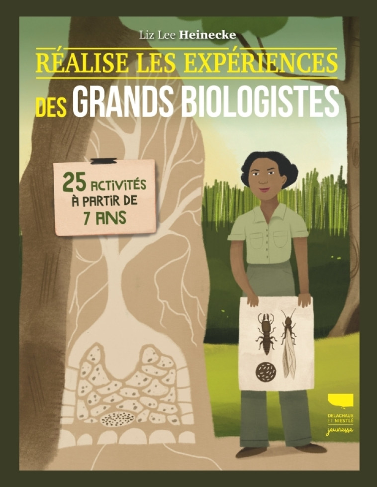 Réalise les expériences des grands biologistes - Liz Lee Heinecke - DELACHAUX