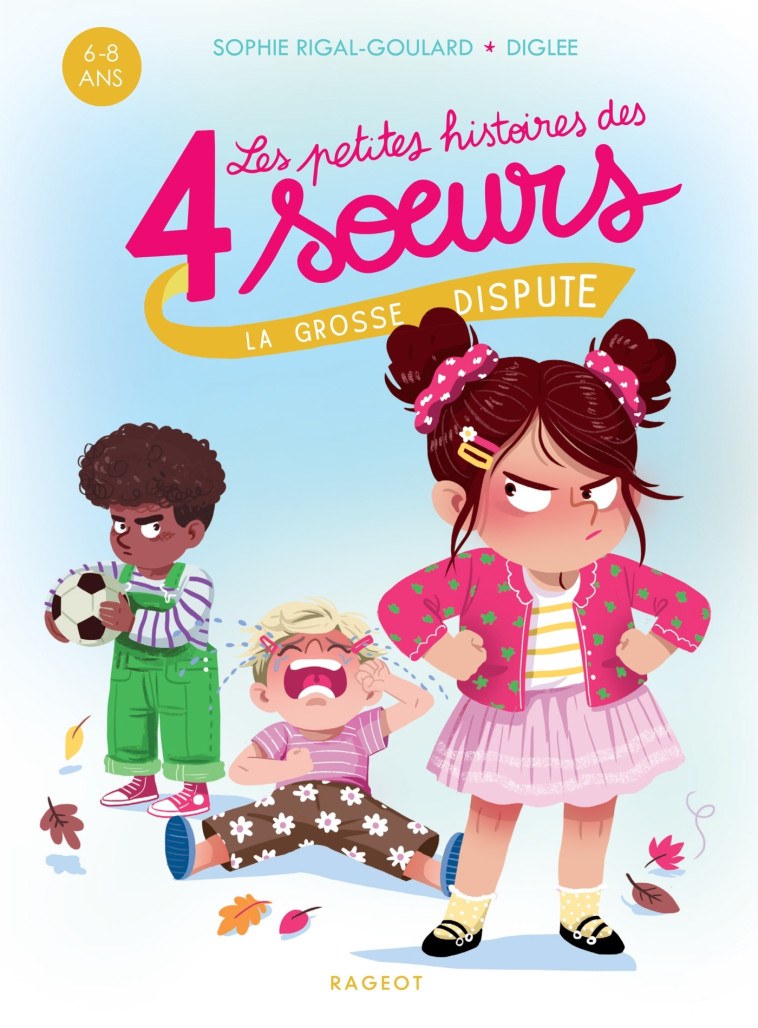 Les petites histoires des 4 soeurs - La grosse dispute - Sophie Rigal-Goulard - RAGEOT