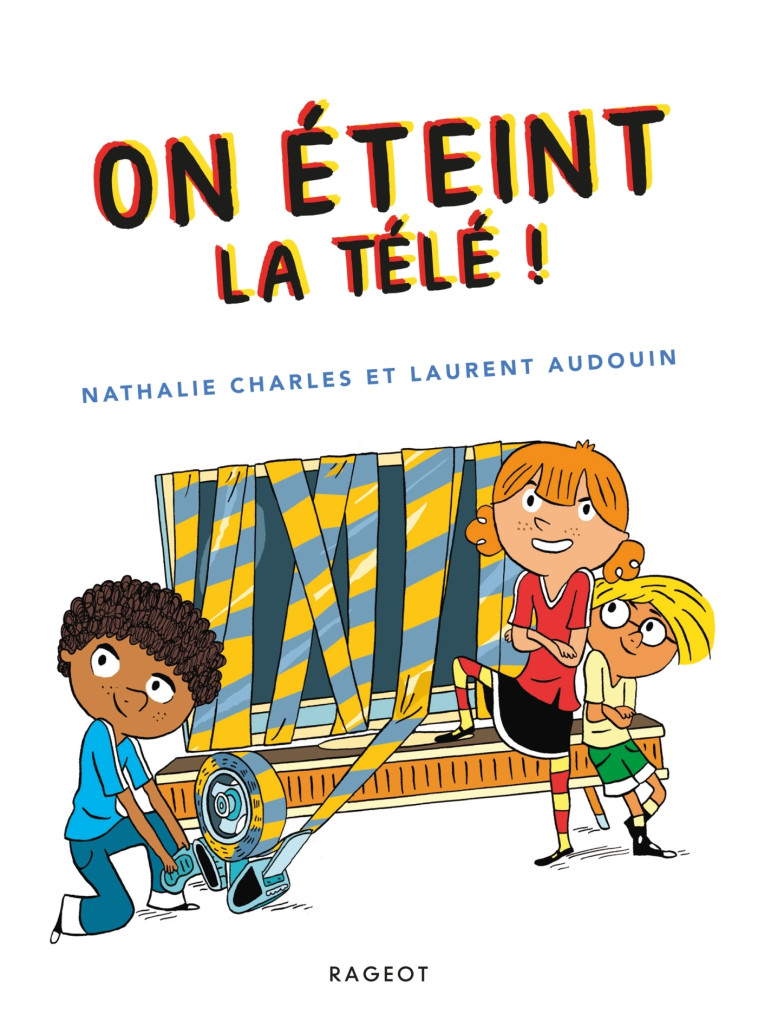 On éteint la télé ! - Nathalie Charles, Laurent Audouin - RAGEOT