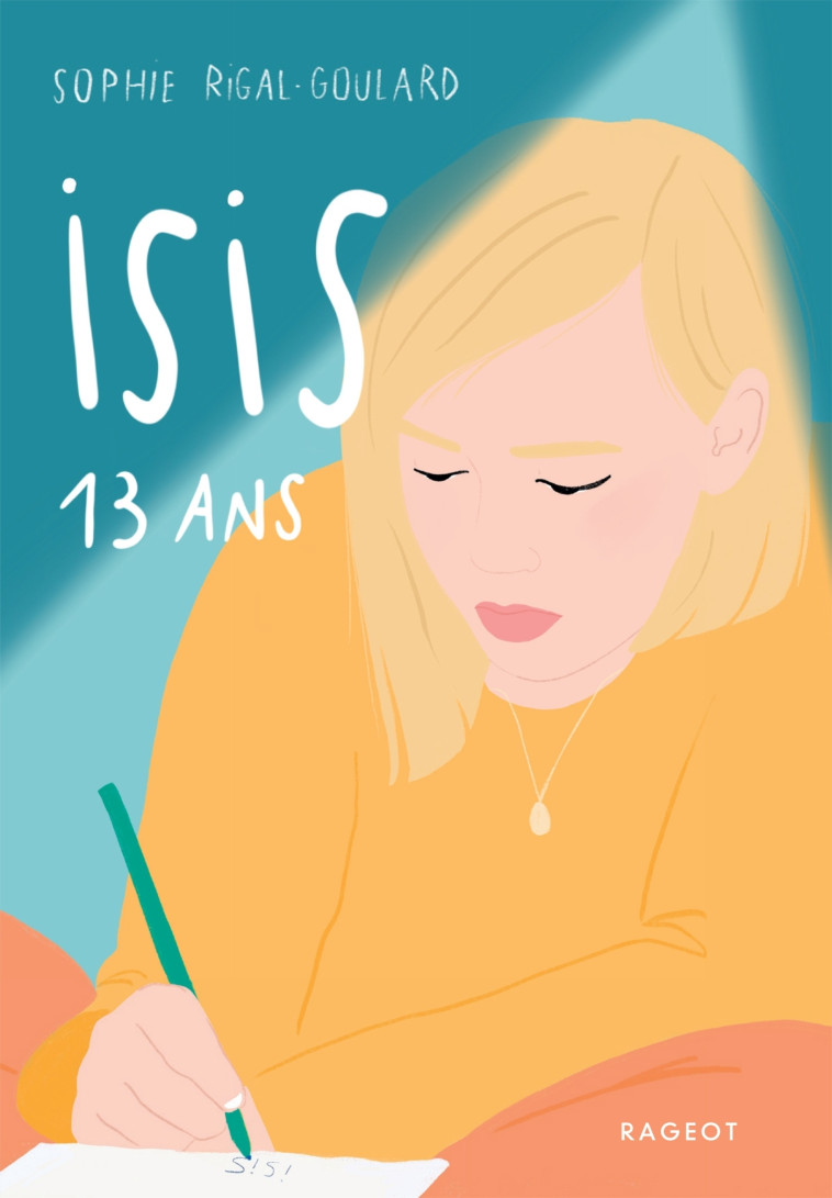 Isis, 13 ans - Sophie Rigal-Goulard - RAGEOT