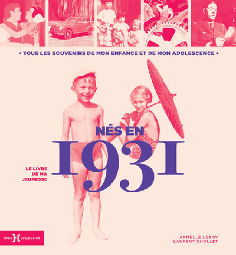 Nés en 1931 - Le livre de ma jeunesse - Laurent Chollet, Armelle Leroy - HORS COLLECTION