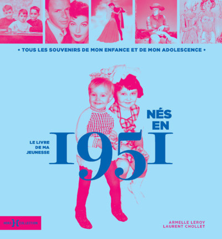 Nés en 1951 - Le livre de ma jeunesse - Laurent Chollet, Armelle Leroy - HORS COLLECTION