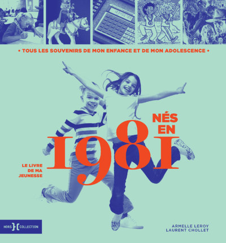 Nés en 1981 - Le livre de ma jeunesse - Laurent Chollet, Armelle Leroy - HORS COLLECTION