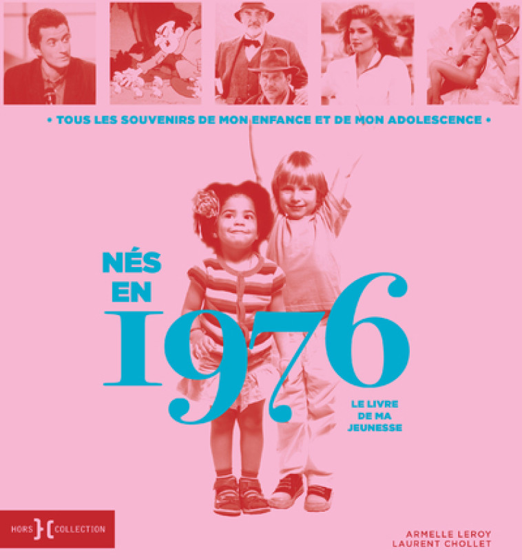 Nés en 1976 - Le livre de ma jeunesse - Laurent Chollet, Armelle Leroy - HORS COLLECTION