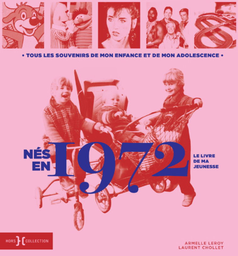 Nés en 1972 - Le livre de ma jeunesse - Laurent Chollet, Armelle Leroy - HORS COLLECTION