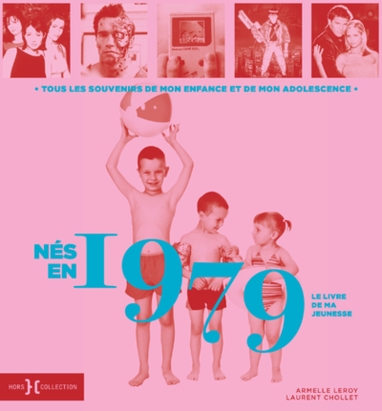 Nés en 1979 - Le livre de ma jeunesse - Laurent Chollet, Armelle Leroy - HORS COLLECTION