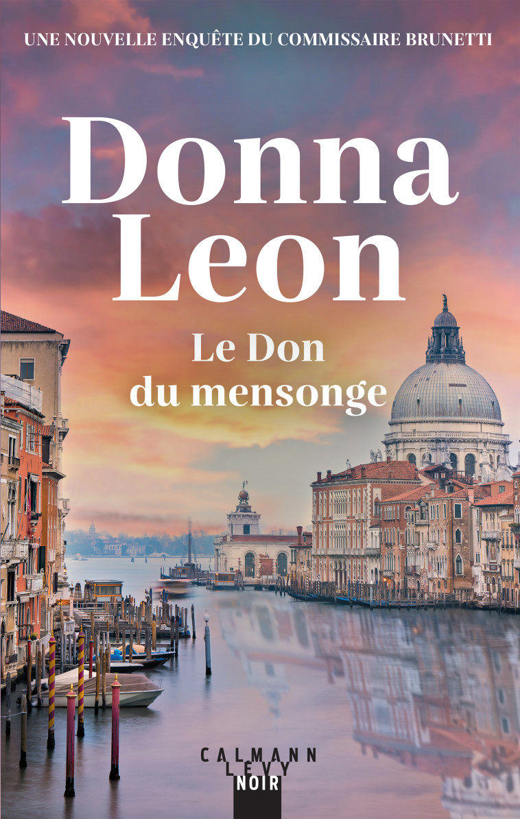 Le Don du mensonge - Donna Leon - CALMANN-LEVY