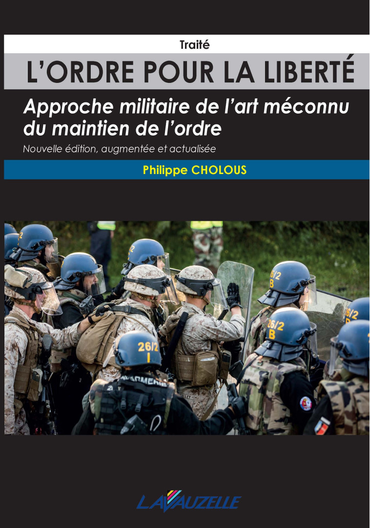 L'ordre pour la liberté - approche militaire de l'art méconnu du maintien de l'ordre - Philippe Cholous - LAVAUZELLE