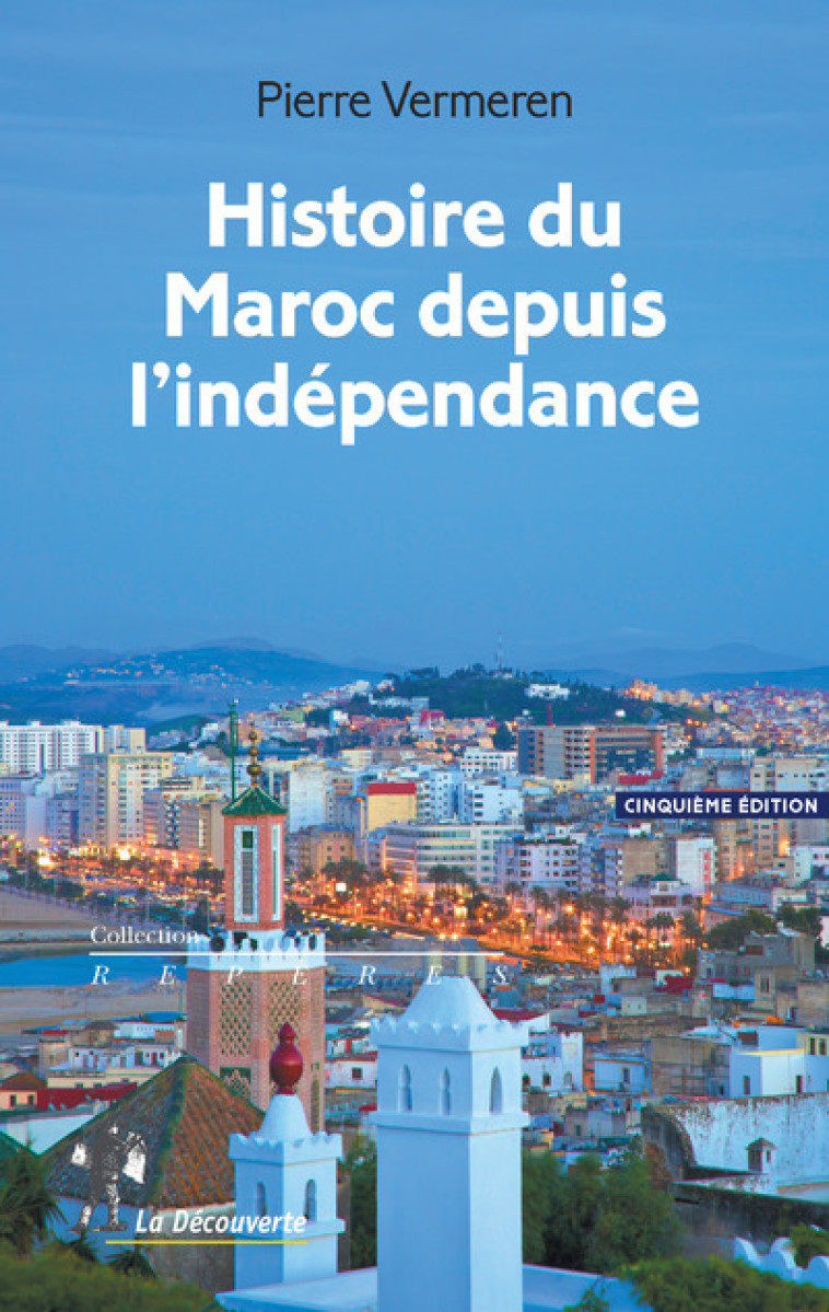 Histoire du Maroc depuis l'indépendance - 5e édition - Pierre Vermeren - LA DECOUVERTE