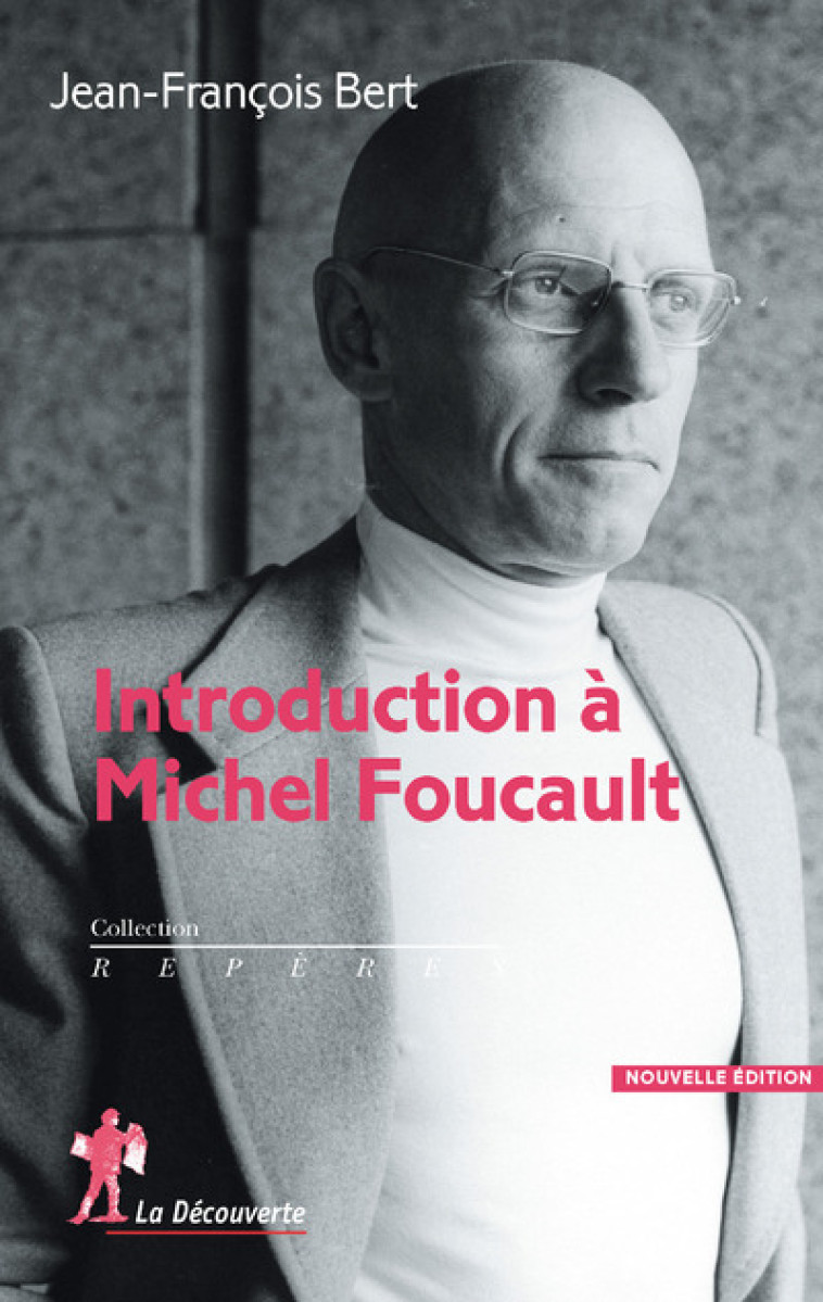 Introduction à Michel Foucault - nouvelle édition - Jean-François Bert - LA DECOUVERTE