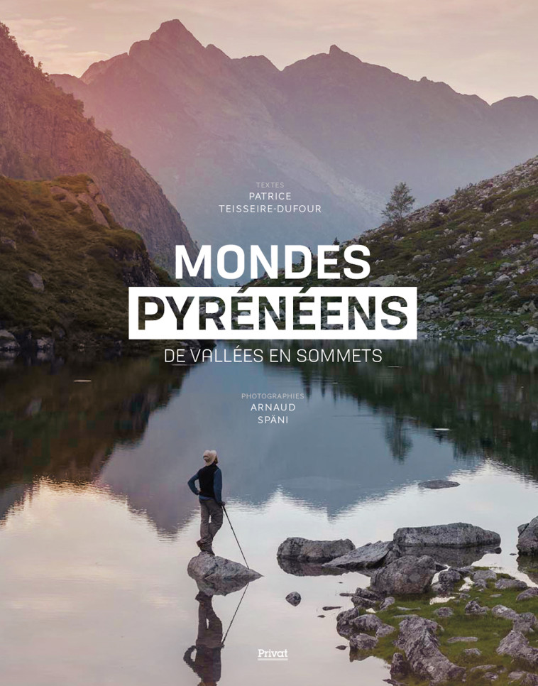 Mondes Pyrénéens - Patrice Teisseire - Dufour, Arnaud Späni - PRIVAT