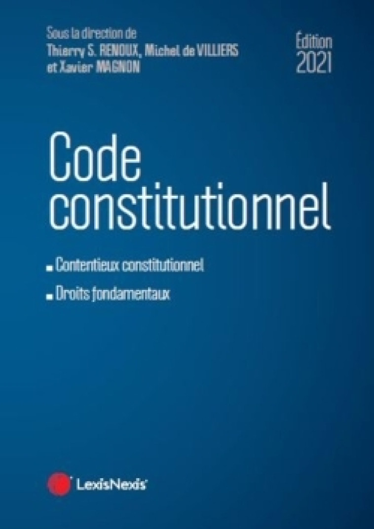 code constitutionnel 2021 - Xavier Magnon, Thierry S. Renoux, Michel de Villiers - LEXISNEXIS