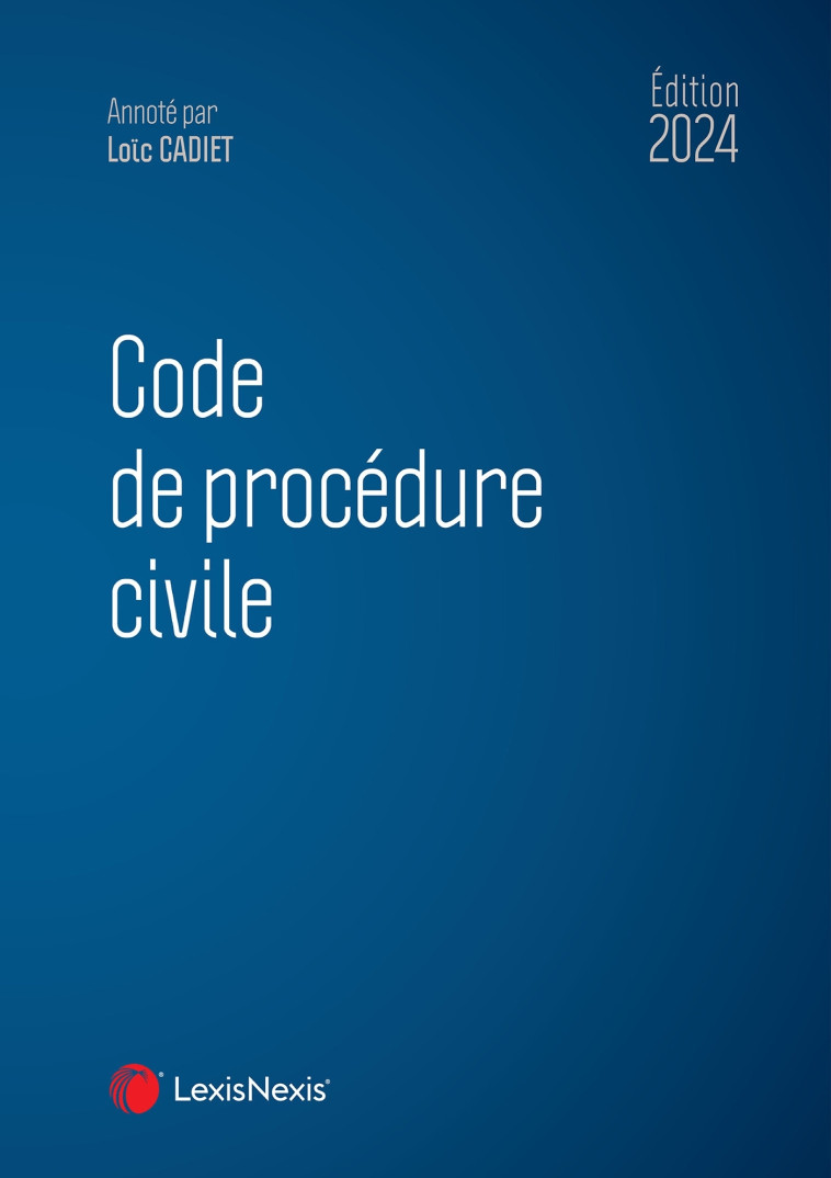 Code de procédure civile 2024 - Loïc Cadiet - LEXISNEXIS