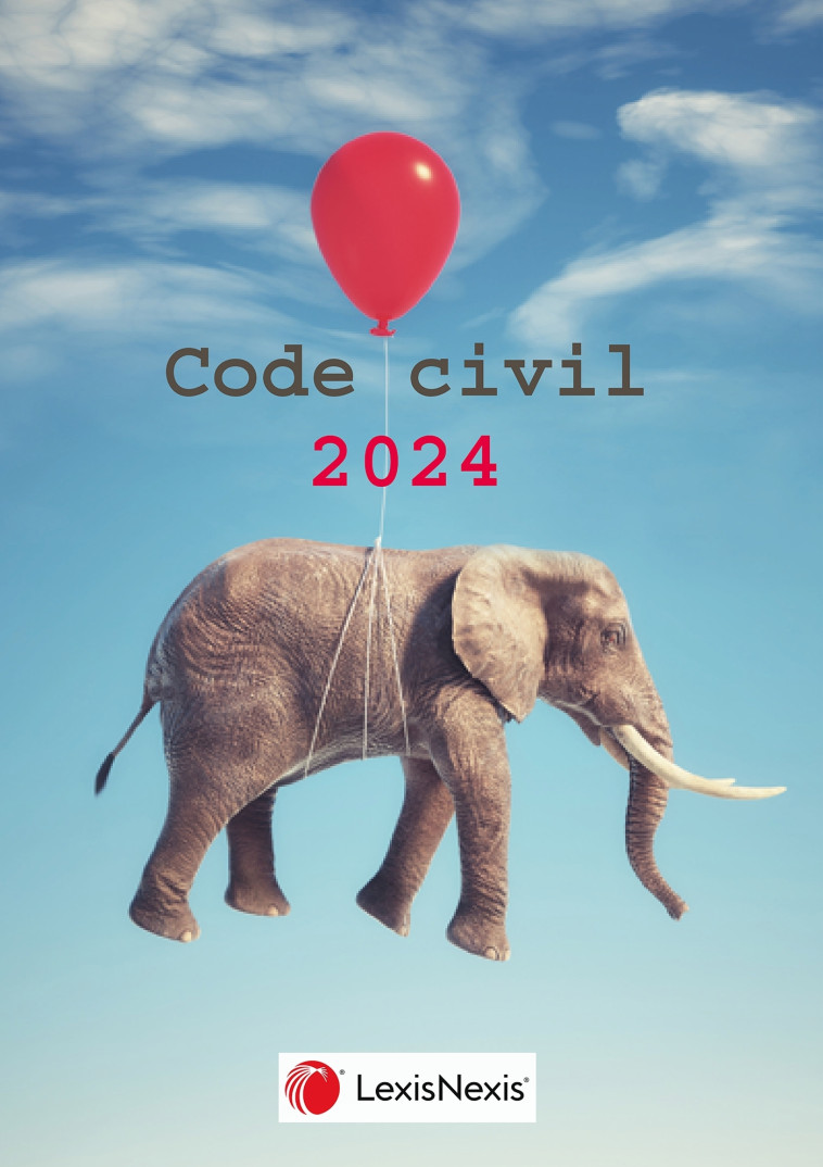 CODE CIVIL 2024 Eléphant ballon - Laurent Leveneur (sous dir.), Jean-Jacques Ansault, Charlotte Goldie-Genicon, Sabine Mazeaud-Leveneur, Thomas Piazzon - LEXISNEXIS