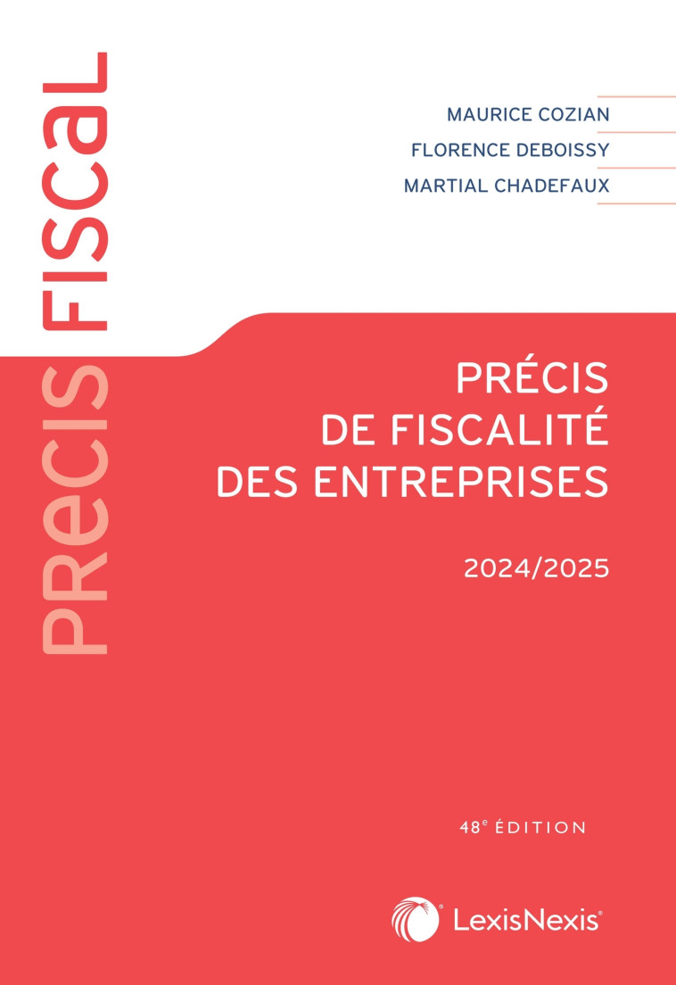 Précis de fiscalité des entreprises 2024-2025 - Maurice Cozian, Florence Deboissy, Martial Chadefaux - LEXISNEXIS