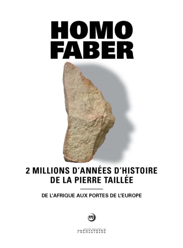 HOMO FABER 2 MILLIONS D'ANNEES D'HISTOIRE DE LA PIERRE TAILLEE -  Collectif,  Collectif - RMN