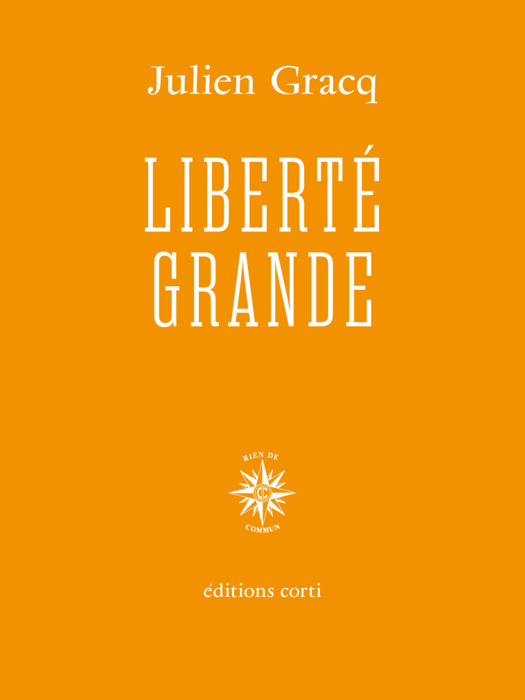 Liberté grande - Julien Gracq - CORTI