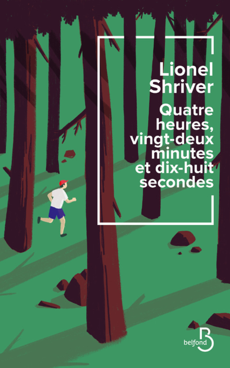 Quatre heures, vingt-deux minutes et dix-huit secondes - Lionel Shriver, Catherine Gibert - BELFOND