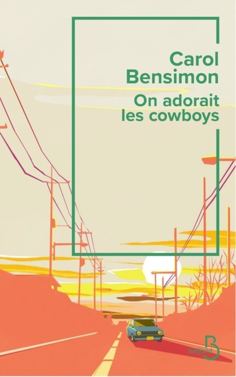 On adorait les cow-boys - Carol Bensimon, Dominique Nédellec - BELFOND