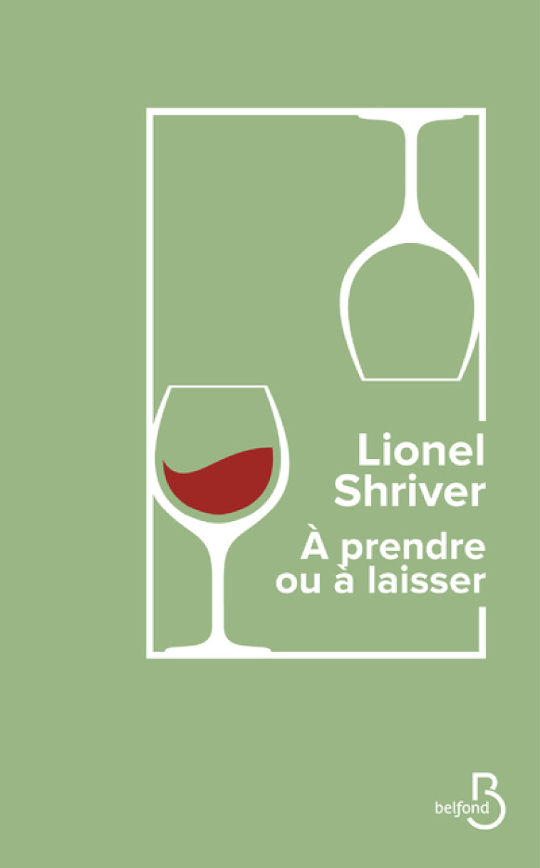 À prendre ou à laisser - Lionel Shriver, Catherine Gibert - BELFOND