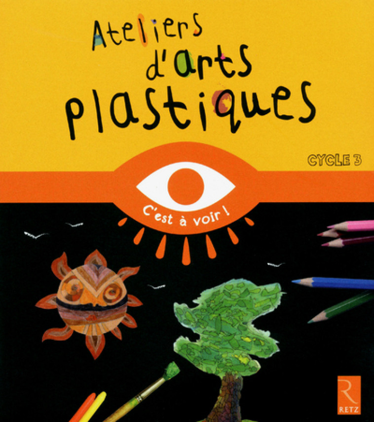 Ateliers d'arts plastiques Cycle 3 - Catherine Szpira - RETZ